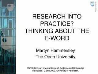 RESEARCH INTO PRACTICE?  THINKING ABOUT THE  E-WORD