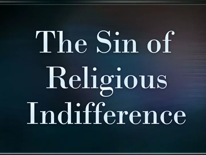 the sin of religious indifference