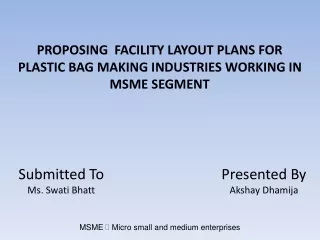 PROPOSING  FACILITY LAYOUT PLANS FOR PLASTIC BAG MAKING INDUSTRIES WORKING IN MSME SEGMENT