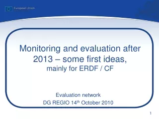 Monitoring and evaluation after 2013 – some first ideas,  mainly for ERDF / CF