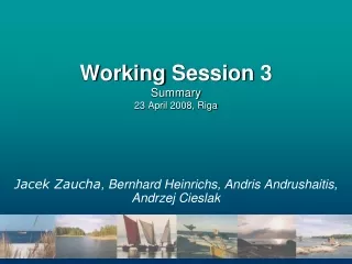 Working Session  3 Summary 23  April  2008,  Riga