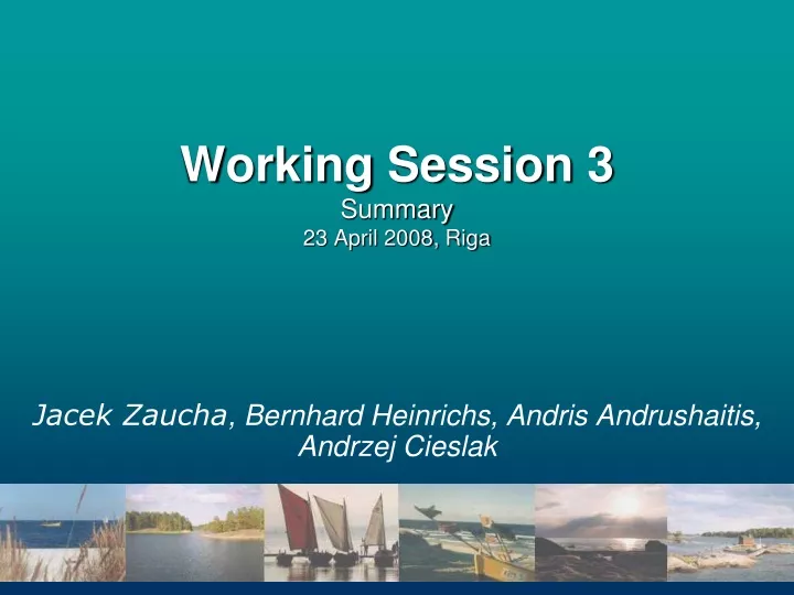 working session 3 summary 23 april 2008 riga