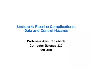 Lecture 4: Pipeline Complications: Data and Control Hazards