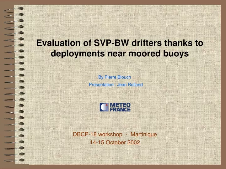 evaluation of svp bw drifters thanks to deployments near moored buoys