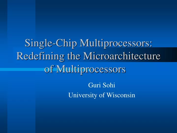single chip multiprocessors redefining the microarchitecture of multiprocessors