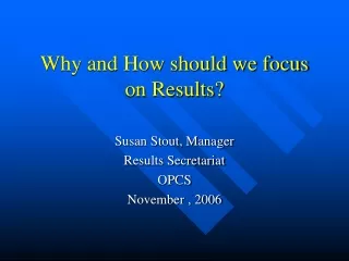 Why and How should we focus on Results?
