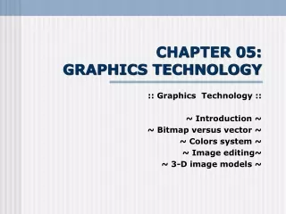 CHAPTER 05: GRAPHICS TECHNOLOGY