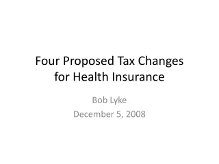Four Proposed Tax Changes  for Health Insurance