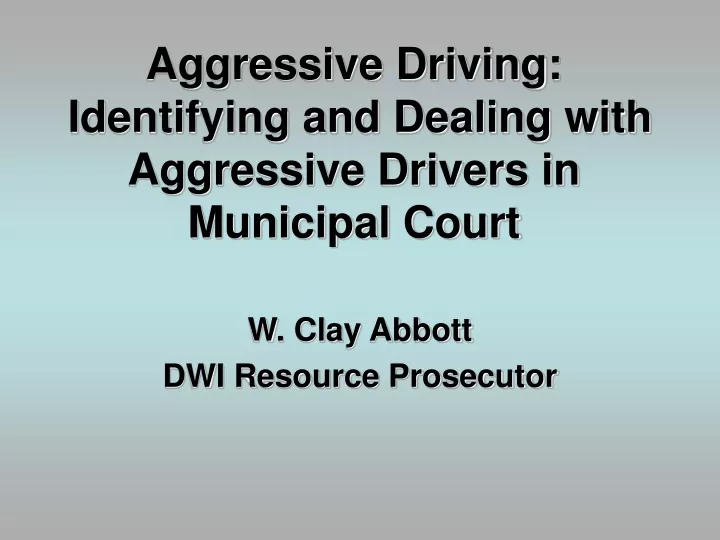 aggressive driving identifying and dealing with aggressive drivers in municipal court