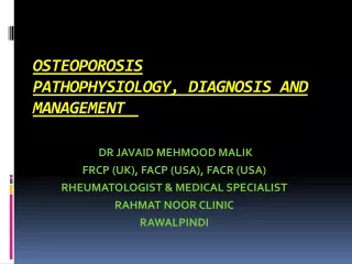 OSTEOPOROSIS PATHOPHYSIOLOGY,  DIAGNOSIS AND MANAGEMENT