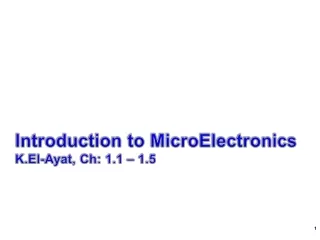 Introduction to  MicroElectronics K.El-Ayat ,  Ch : 1.1 – 1.5