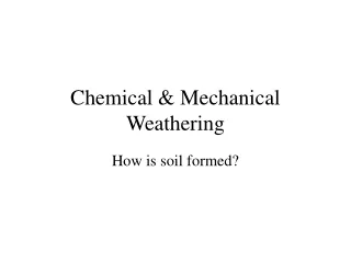 Chemical &amp; Mechanical Weathering