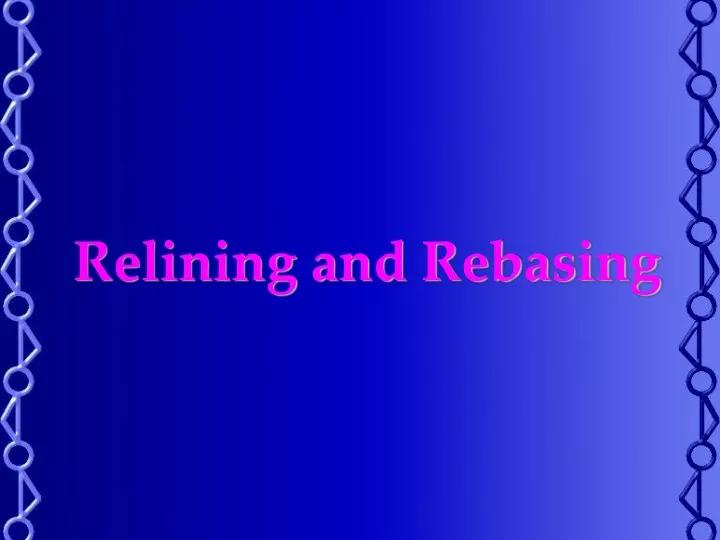 relining and rebasing
