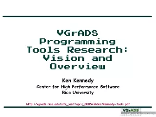 VGrADS Programming Tools Research:  Vision and Overview Ken Kennedy