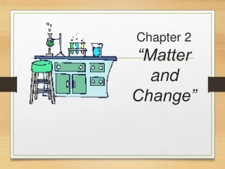 Chapter 2 “Matter and Change”