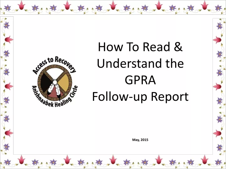 how to read understand the gpra follow up report may 2015