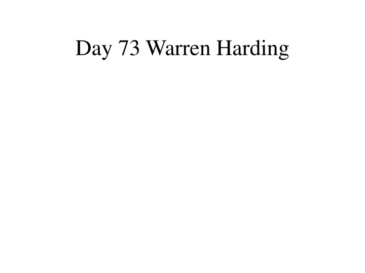 day 73 warren harding