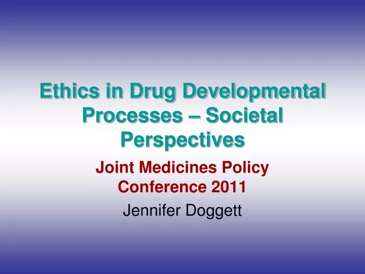 ethics in drug developmental processes societal perspectives