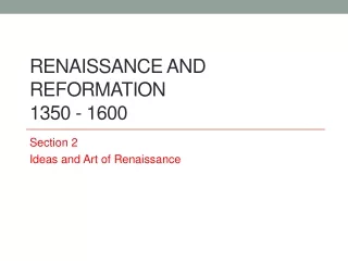 Renaissance and Reformation 1350 - 1600