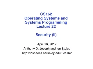 CS162 Operating Systems and Systems Programming Lecture 22 Security (II)