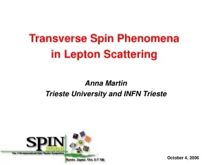 Transverse Spin Phenomena  in Lepton Scattering Anna Martin Trieste University and INFN Trieste