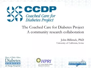 The Coached Care for Diabetes Project A community research collaboration John Billimek, PhD
