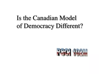 Is the Canadian Model  of Democracy Different?