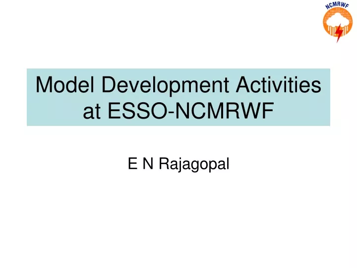 model development activities at esso ncmrwf