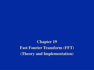 Chapter 19 Fast Fourier Transform (FFT) (Theory and Implementation)