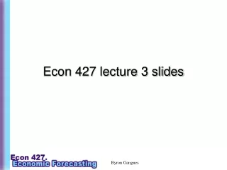 Econ 427 lecture 3 slides