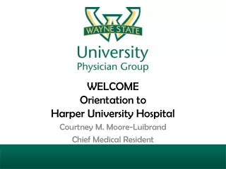 WELCOME Orientation to Harper University Hospital