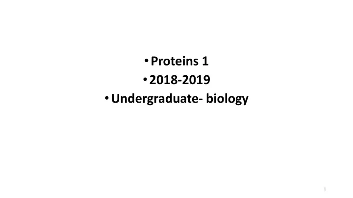 proteins 1 2018 2019 undergraduate biology