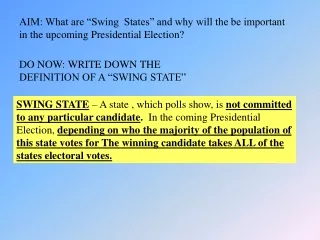 AIM: What are “Swing  States” and why will the be important in the upcoming Presidential Election?
