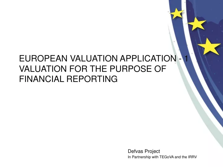 european valuation application 1 valuation for the purpose of financial reporting