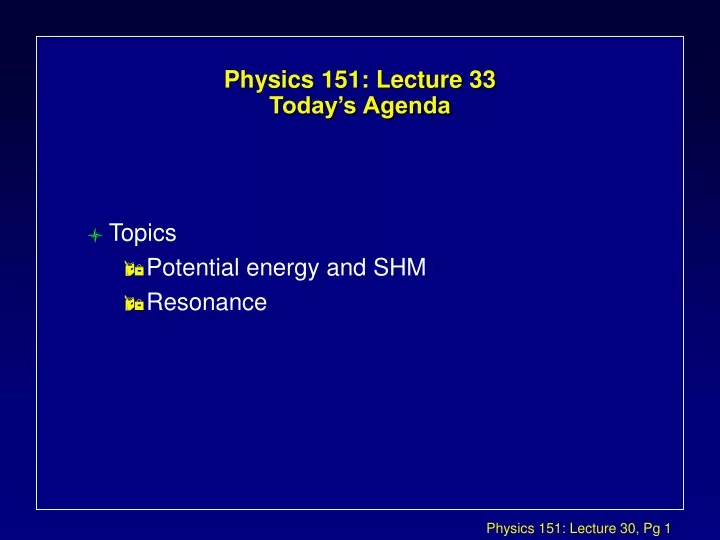 physics 151 lecture 33 today s agenda