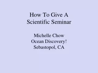 How To Give A  Scientific Seminar Michelle Chow Ocean Discovery! Sebastopol, CA
