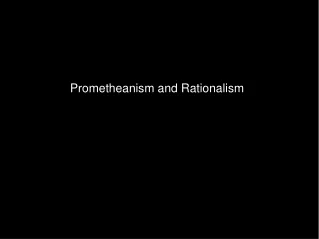 Prometheanism and Rationalism