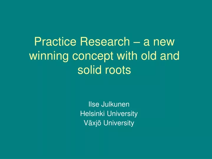 practice research a new winning concept with old and solid roots