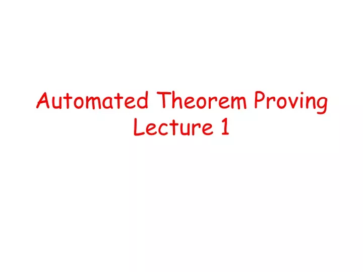 automated theorem proving lecture 1