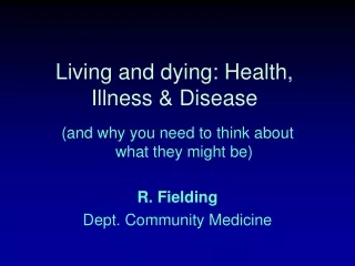 Living and dying: Health, Illness &amp; Disease