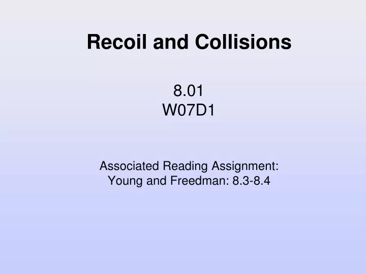 recoil and collisions 8 01 w07d1 associated reading assignment young and freedman 8 3 8 4