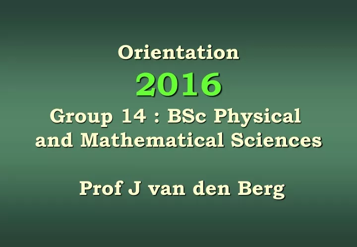 orien tation 2 016 group 14 bsc physical