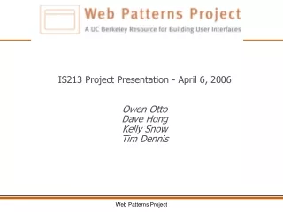 IS213 Project Presentation - April 6, 2006 Owen Otto  Dave Hong Kelly Snow Tim Dennis