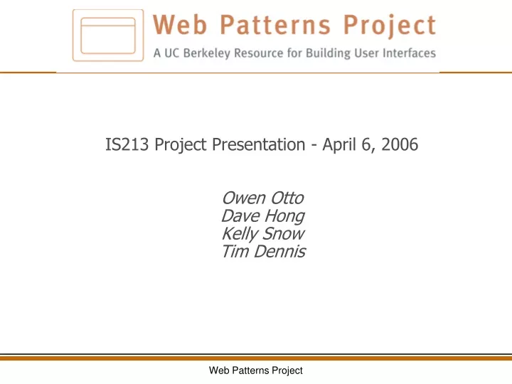 is213 project presentation april 6 2006 owen otto dave hong kelly snow tim dennis