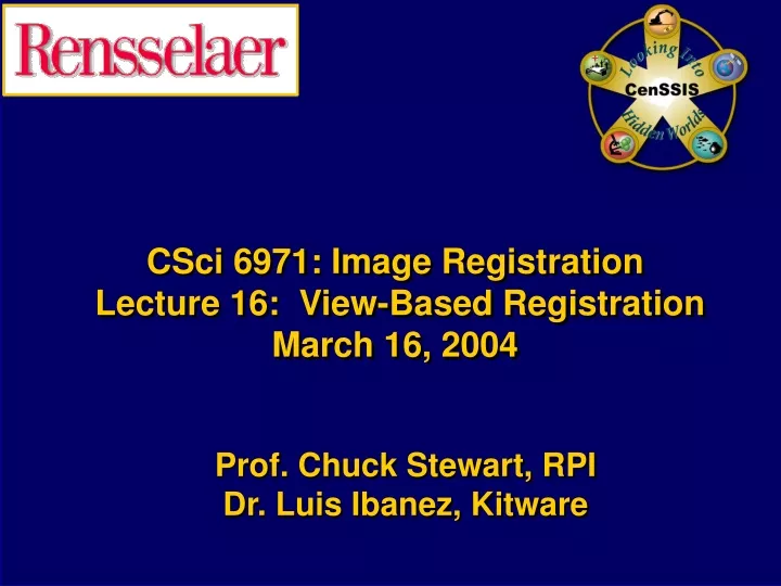 csci 6971 image registration lecture 16 view based registration march 16 2004