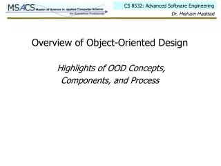Overview of Object-Oriented Design  Highlights of OOD Concepts, Components, and Process