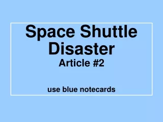 Space Shuttle Disaster Article #2 use blue notecards
