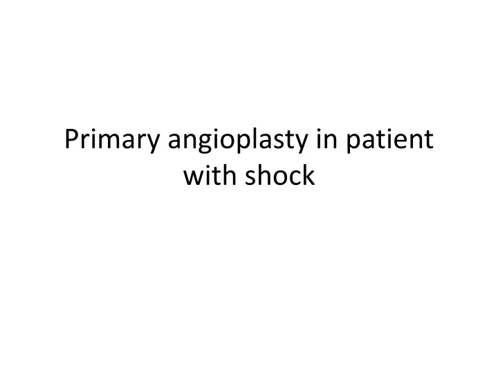 primary angioplasty in patient with shock