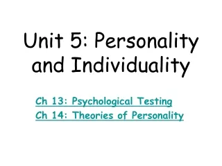 Unit 5: Personality and Individuality