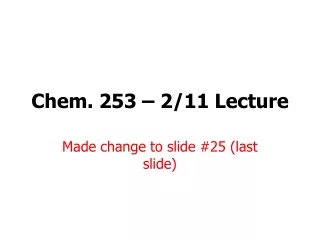 Chem. 253 – 2/11 Lecture